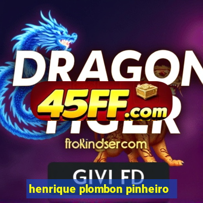 henrique plombon pinheiro